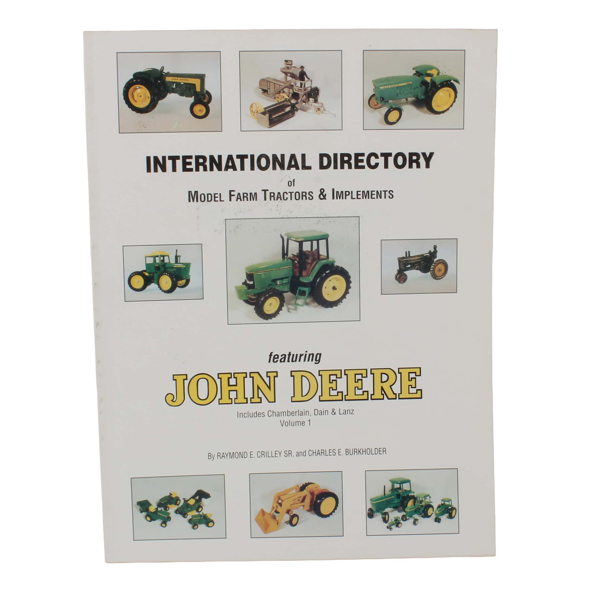 International Directory of Model Farm Tractors & Implements featuring John Deere, Includes Chamberlain, Dain & Lanz, Volume 1